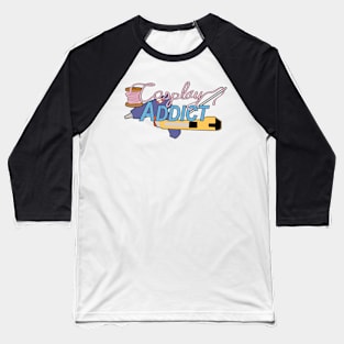 Cosplay Addict Baseball T-Shirt